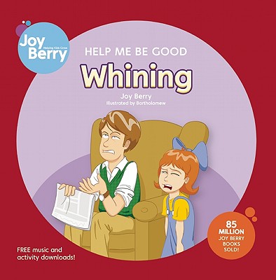 Help Me Be Good: Whining - Berry, Joy