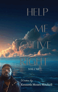 Help Me To Live Right: Volume 1