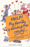 Help! My Family's Driving Me Crazy - Lamb, Kathryn