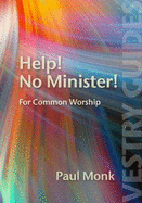 Help! No Minister!: For Common Worship