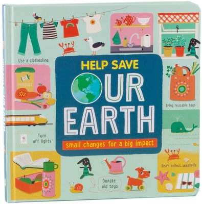 Help Save Our Earth: Small Changes for a Big Impact - Little Grasshopper Books, and Publications International Ltd