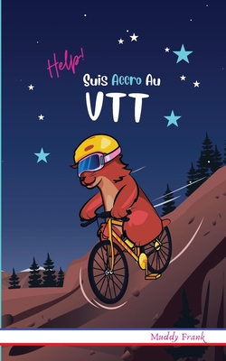 Help ! Suis Accro Au VTT: Enfants 8  12 ans. Livre humour avec thmes d'animaux et montagne. - Frank, Muddy