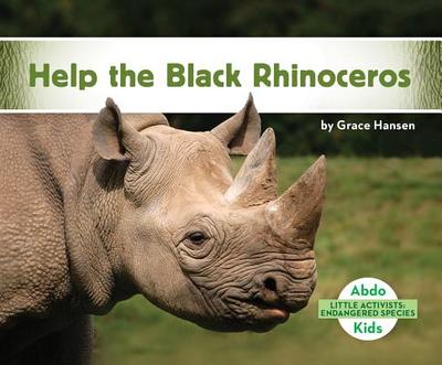 Help the Black Rhinoceros - Hansen, Grace