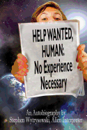 Help Wanted Human: No Experience Necessary