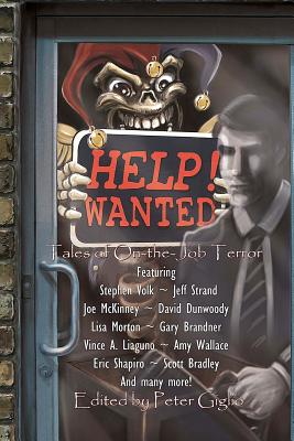 Help! Wanted: Tales of On-the-Job Terror - Volk, Stephen, and McKinney, Joe, and Strand, Jeff