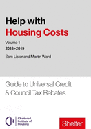 Help With Housing Costs: Volume 1: Guide to Universal Credit & Council Tax Rebates, 2018-19