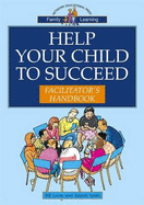 Help Your Child to Succeed Toolkit: Facilitator's Manual