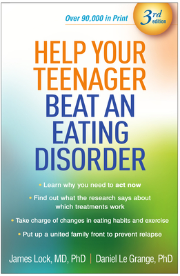 Help Your Teenager Beat an Eating Disorder - Lock, James, MD, PhD, and Le Grange, Daniel, PhD