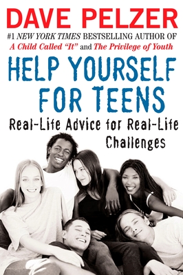 Help Yourself for Teens: Help Yourself for Teens: Real-Life Advice for Real-Life Challenges - Pelzer, Dave