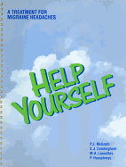 Help Yourself (Patient Guide): A Treatment for Migraine Headaches - McGrath, P J (Editor), and Cunningham, S J (Editor), and Humphreys, P (Editor)