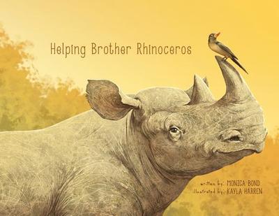 Helping Brother Rhinoceros - Bond, Monica L