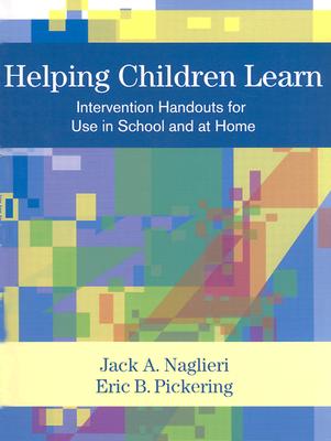 Helping Children Learn: Intervention Handouts for Teachers and Parents - Naglieri, Jack a, PhD, and Pickering, Eric