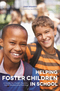 Helping Foster Children in School: A Guide for Foster Parents, Social Workers and Teachers