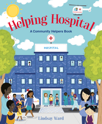 Helping Hospital: A Community Helper's Book - 