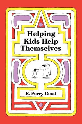 Helping Kids Help Themselves - Good, E Perry