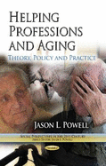 Helping Professions & Aging: Theory, Policy & Practice
