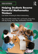 Helping Students Become Powerful Mathematics Thinkers: Case Studies of Teaching for Robust Understanding