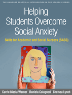 Helping Students Overcome Social Anxiety: Skills for Academic and Social Success (Sass)