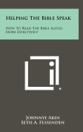 Helping the Bible Speak: How to Read the Bible Aloud More Effectively