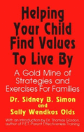 Helping Your Child Find Values to Live by - Olds, Sally Wendkos, and Simon, Sidney B.