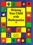 Helping Your Child with Mathematics - Riley, James E, and Gisler, Peggy, and Eberts, Marge