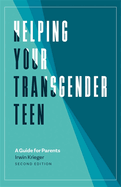 Helping Your Transgender Teen, 2nd Edition: A Guide for Parents