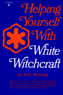 Helping Yourself with White Witchcraft: 4