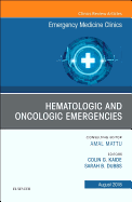 Hematologic and Oncologic Emergencies, an Issue of Emergency Medicine Clinics of North America: Volume 36-3