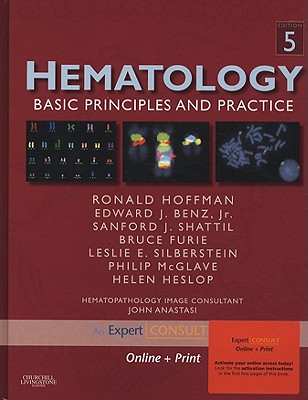 Hematology: Basic Principles and Practice, Expert Consult - Online and Print - Hoffman, Ronald, and Furie, Bruce, MD, and McGlave, Philip, MD