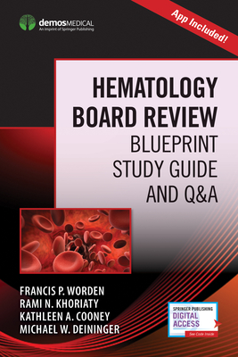 Hematology Board Review: Blueprint Study Guide and Q&A (Book + Free App) - Worden, Francis P, MD (Editor), and Khoriaty, Rami N, MD (Editor), and Cooney, Kathleen A, MD (Editor)