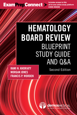 Hematology Board Review: Blueprint Study Guide and Q&A - Khoriaty, Rami N, MD (Editor), and Jones, Morgan, MD, PhD (Editor), and Worden, Francis P, MD (Editor)