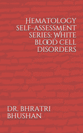 Hematology self-assessment series: White blood cell disorders