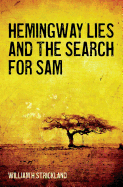 Hemingway Lies and the Search for Sam