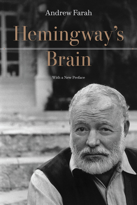 Hemingway's Brain: With a New Preface - Farah, Andrew