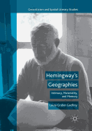 Hemingway's Geographies: Intimacy, Materiality, and Memory