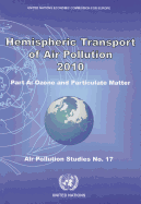 Hemispheric Transport of Air Pollution 2010: Part a - Ozone and Particulate Matter