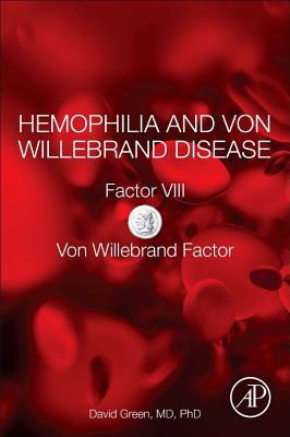 Hemophilia and Von Willebrand Disease: Factor VIII and Von Willebrand Factor - Green, David