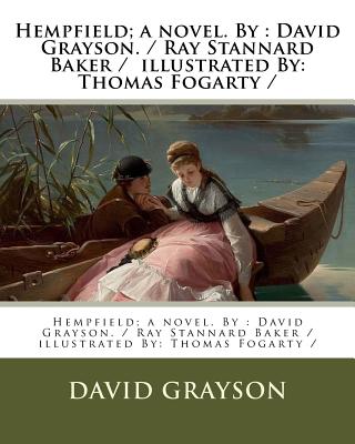 Hempfield; a novel. By: David Grayson. / Ray Stannard Baker / illustrated By: Thomas Fogarty / - Grayson, David