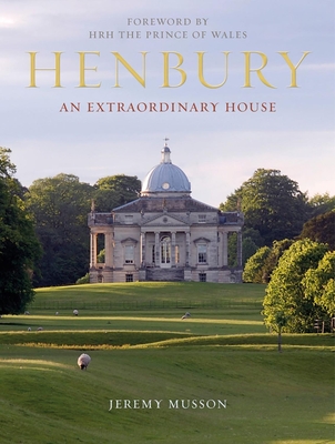 Henbury: An Extraordinary House - Musson, Jeremy, and HRH, The Prince of Wales (Foreword by), and De Ferranti, Gilly