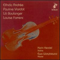 Hendel plays Andre, Viardot, Boulanger, Farrenc - Ewa Warykiewicz (piano); Karin Hendel (violin)