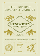 Hendrick's Gin's The Curious Cocktail Cabinet: 100 recipes for remarkable gin cocktails