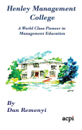 Henley Management College: A World Class Pioneer in Management Education - Hardback