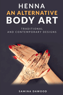 Henna - An Alternative Body Art: Traditional and Contemporary Designs