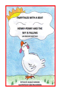 Henny-Penny and the Sky is Falling: This is an English Fairytale retold in rhyme and part of my Fairytales with a Beat colletcion. - Hawkins, Jacquie Lynne