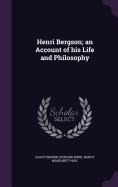 Henri Bergson; an Account of his Life and Philosophy