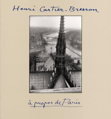 Henri Cartier-Bresson: A Propos de Paris - Cartier-Bresson, Henri
