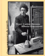 Henri Cartier-Bresson and Alberto Giacometti Tobia Bezzola - Cartier-Bresson, Henri, and Giacometti, Alberto, and Bezzola, Tobia (Editor)