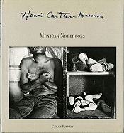 Henri Cartier-Bresson: Mexican Notebooks: 1934-1964