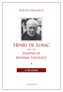 Henri de Lubac and the Shaping of Modern Theology: A Reader