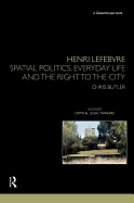 Henri Lefebvre: Spatial Politics, Everyday Life and the Right to the City